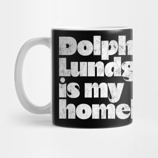 Dolph Lundgren Is My Homeboy // Retro Fan Design Mug